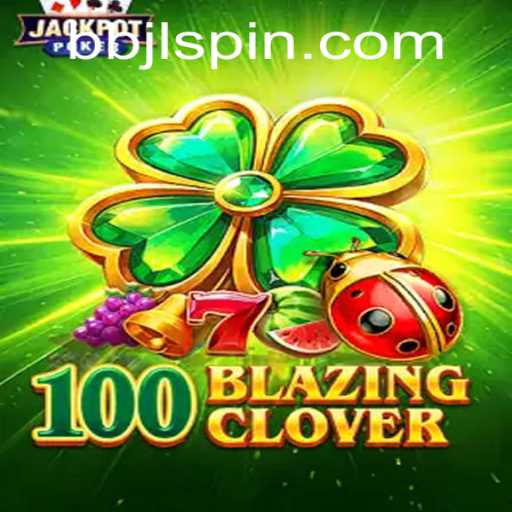 Explore the Exciting World of 100BlazingClover and Its Unique Mechanics