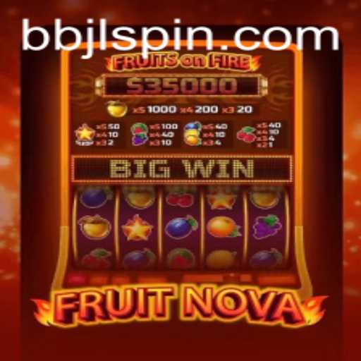 Discover the Exciting World of FruitNova with BBJL: A Comprehensive Guide